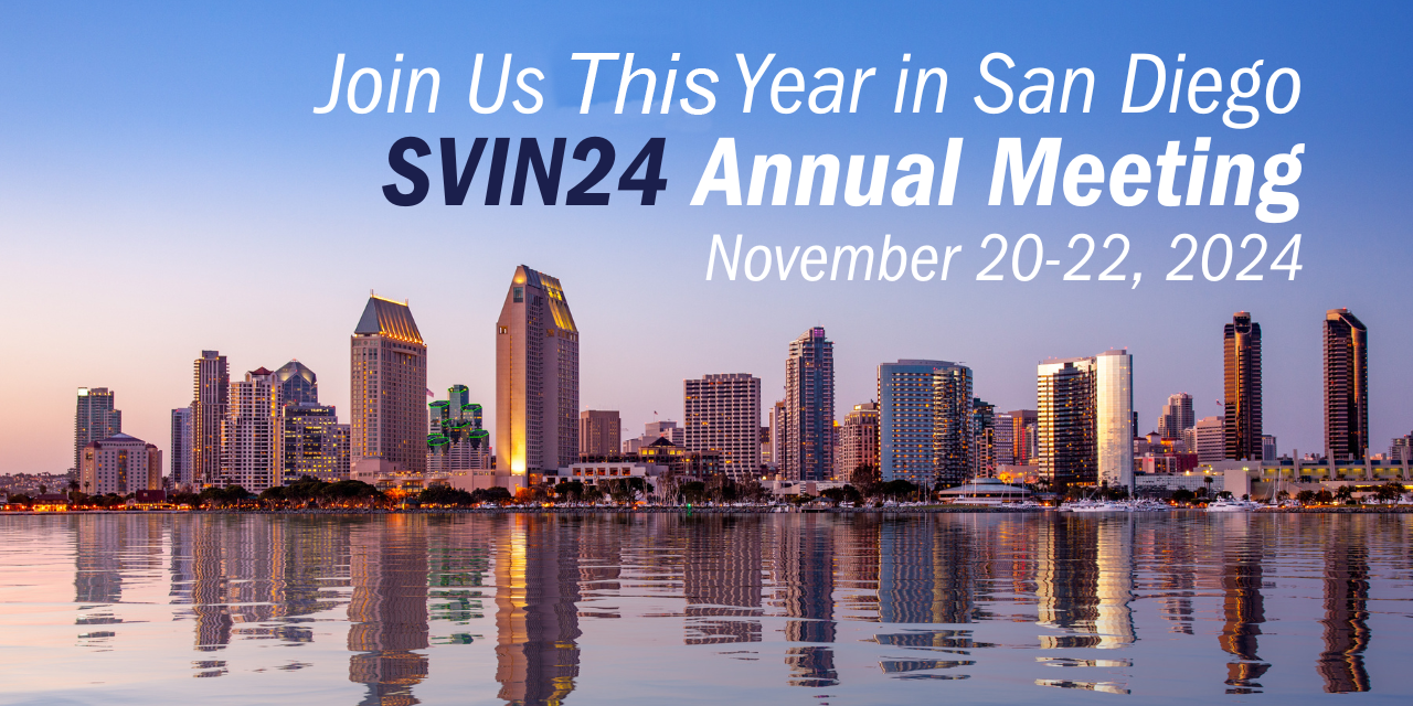 Join Us Next Year in San Diego - SVIN24 Annual Meeting - November 20-23, 2024